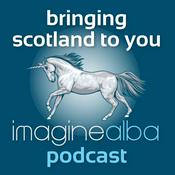 Podcast The Imagine Alba Podcast: Bringing Scotland to You