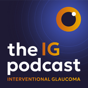 Podcast The Interventional Glaucoma Podcast