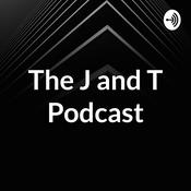 Podcast The J and T Podcast