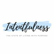 Podcast Intentfulness 
The State of Living with Purpose
