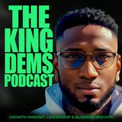 Podcast The King Dems Podcast | Growth Mindset, Leadership and Business Insights
