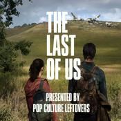 Podcast The Last of Us: Presented by Pop Culture Leftovers