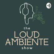 Podcast The Loud Ambiente Show