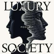 Podcast The Luxury Society Podcast