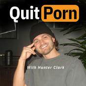 Podcast Quit Porn with Hunter Clark