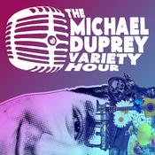 Podcast The Michael Duprey Variety Hour