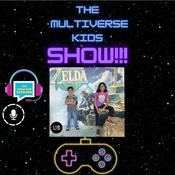Podcast THE MULTIVERSE KIDS SHOW!!!
