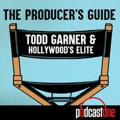 Podcast The Producer's Guide: Todd Garner & Hollywood's Elite