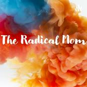 Podcast The Radical Mom