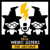 Podcast The Real Weird Sisters: The Archive