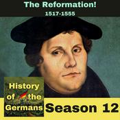 Podcast The Reformation! (1517-1555)