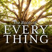 Podcast The Roots of Everything
