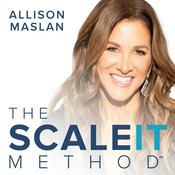 Podcast The SCALEit Method® with Allison Maslan