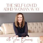 Podcast The Self-Loved ADHD Woman Way®️