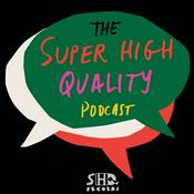 Podcast The Super High Quality Podcast