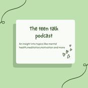 Podcast The teen talk podcast