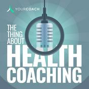 Podcast The Thing About Health Coaching