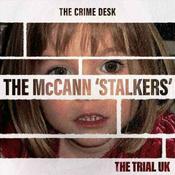 Podcast The Trial of the McCann 'Stalkers'
