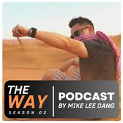 Podcast THE WAY | PODCAST by Mike Lee Dang