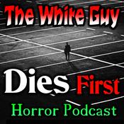 Podcast The White Guy Dies First