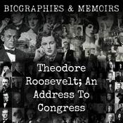 Podcast Theodore Roosevelt; An Address To Congress