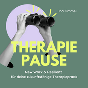Podcast THERAPIEPAUSE: New Work & Resilienz für deine zukunftsfähige Therapiepraxis