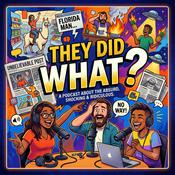 Podcast THEY DID WHAT?