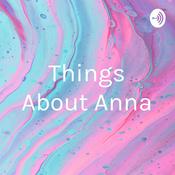 Podcast Things About Anna🤪