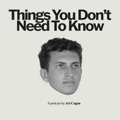 Podcast Things You Don't Need to Know with Ari Cagan