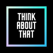 Podcast Think About That