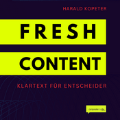 Podcast FRESH CONTENT - Klartext für Entscheider