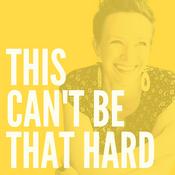 Podcast This Can't Be That Hard