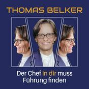 Podcast Thomas Belker - Der Chef in Dir muss Führung finden