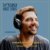 Podcast Thousand First Steps - Dein Podcast für das Größte in Dir