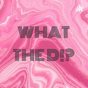 Podcast WHAT THE D!?