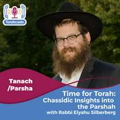 Podcast Time for Torah with Rabbi Silberberg: Chassidic Insights into the Parshah