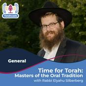 Podcast Time for Torah with Rabbi Silberberg: Masters of the Oral Tradition