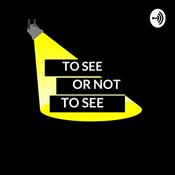 Podcast To See or Not To See