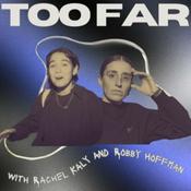 Podcast Too Far with Rachel Kaly and Robby Hoffman