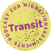 Podcast Transit. Der Podcast zur Migrationsgeschichte