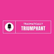 Podcast Traumatically Triumphant