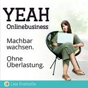 Podcast YEAH Onlinebusiness – Machbar wachsen. Ohne Überlastung.