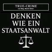 Podcast True Crime - Denken wie ein Staatsanwalt