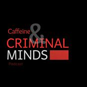 Podcast Caffeine and Criminal Minds