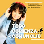 Podcast TODO COMIENZA CON UN CLIC