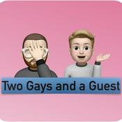 Podcast Two Gays and a Guest