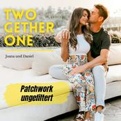 Podcast Two Gether One - Patchwork ungefiltert!