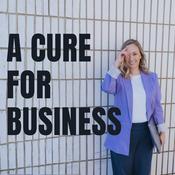 Podcast A Cure for Business