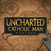 Podcast Uncharted Catholic Man