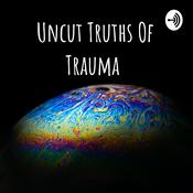 Podcast Uncut Truths Of Trauma